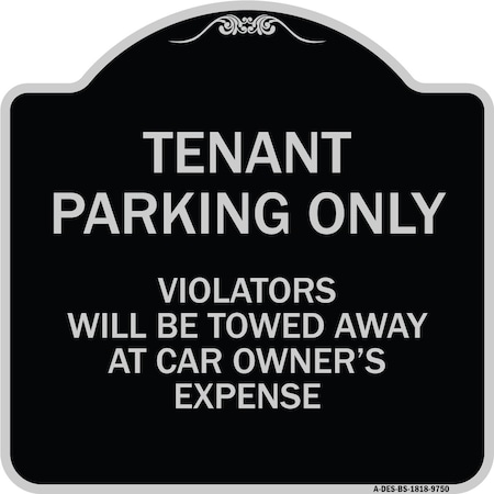 Signmission Designer Series-Tenant Parking Violators Will Be Towed Away Car Owner, 18" x 18", BS-1818-9750 A-DES-BS-1818-9750